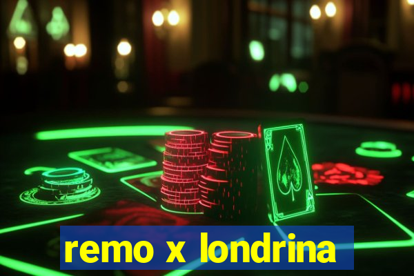 remo x londrina