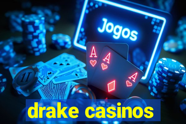 drake casinos