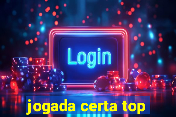 jogada certa top