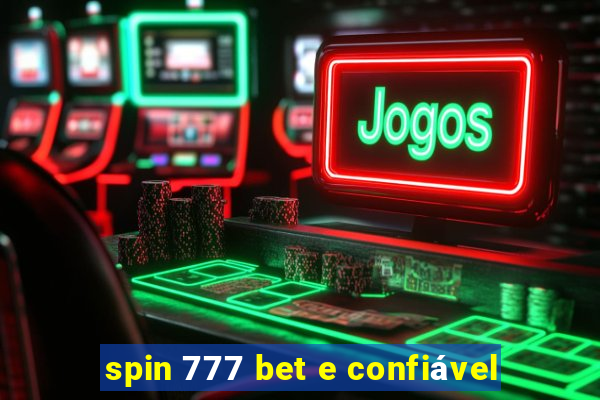 spin 777 bet e confiável