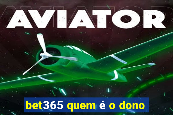 bet365 quem é o dono