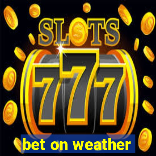 bet on weather