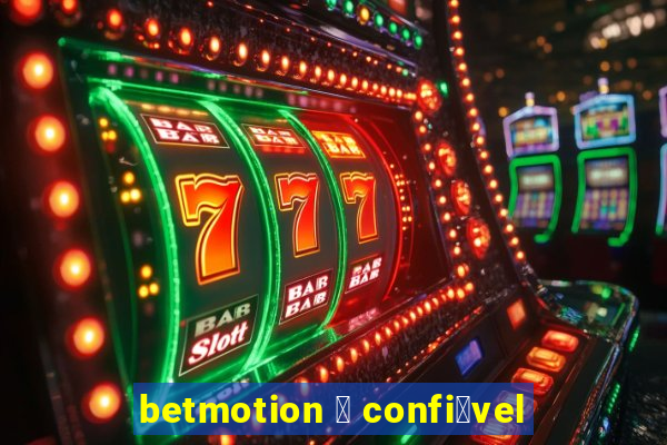 betmotion 茅 confi谩vel