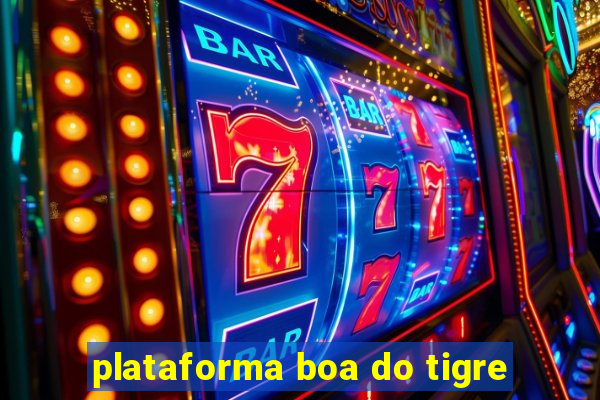 plataforma boa do tigre