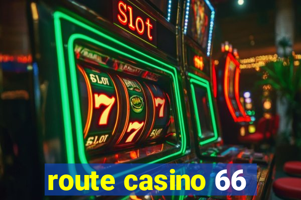 route casino 66