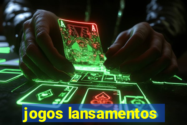 jogos lansamentos