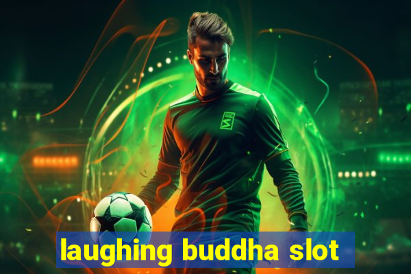 laughing buddha slot