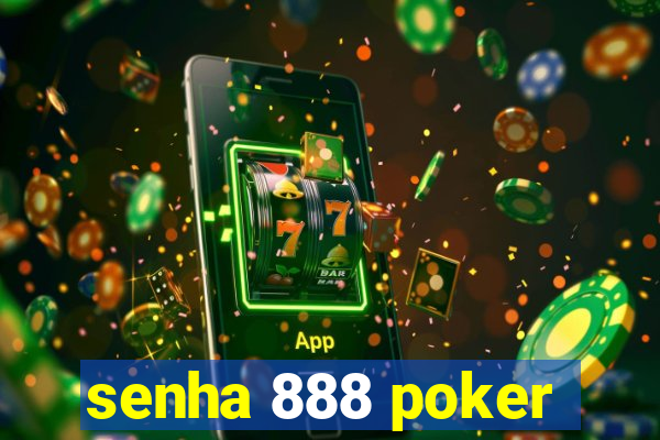 senha 888 poker