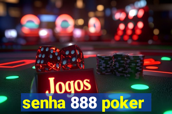 senha 888 poker