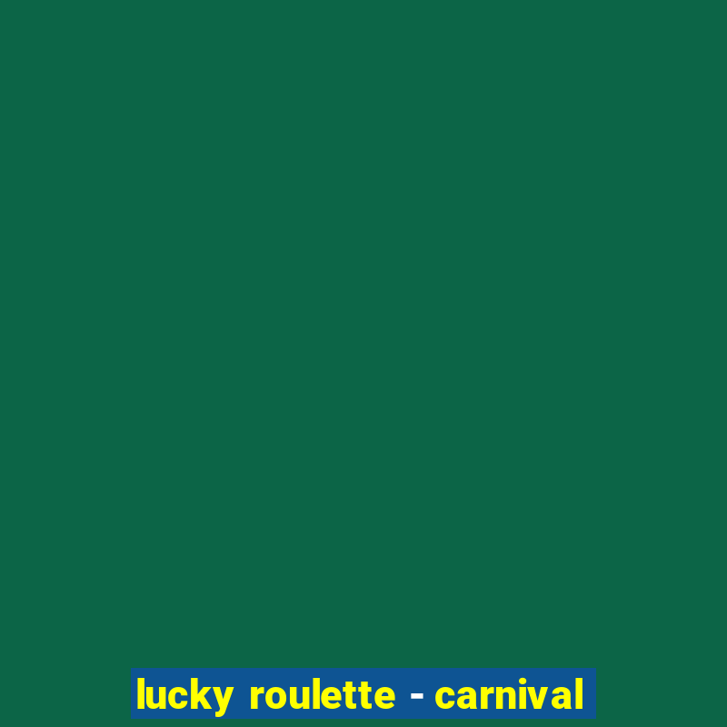 lucky roulette - carnival