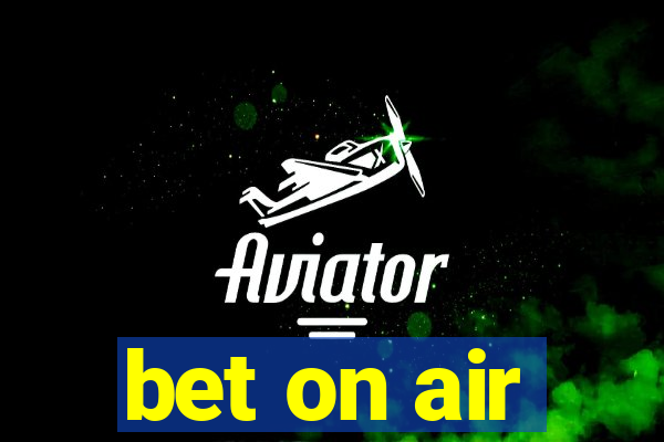 bet on air