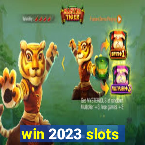 win 2023 slots