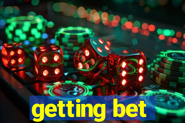 getting bet