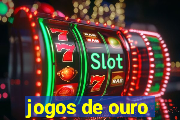 jogos de ouro