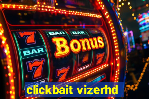 clickbait vizerhd