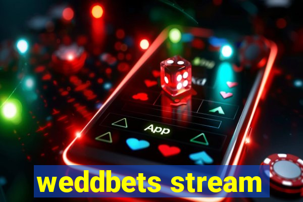 weddbets stream