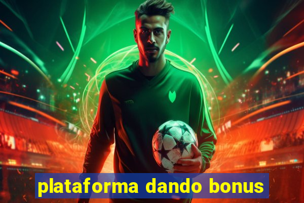 plataforma dando bonus