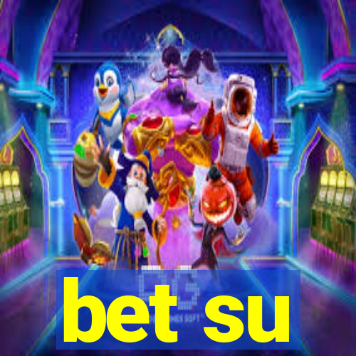 bet su