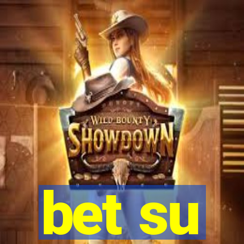 bet su