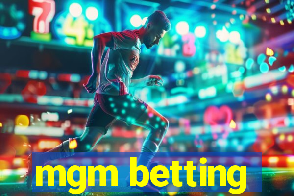 mgm betting