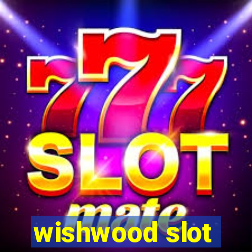 wishwood slot