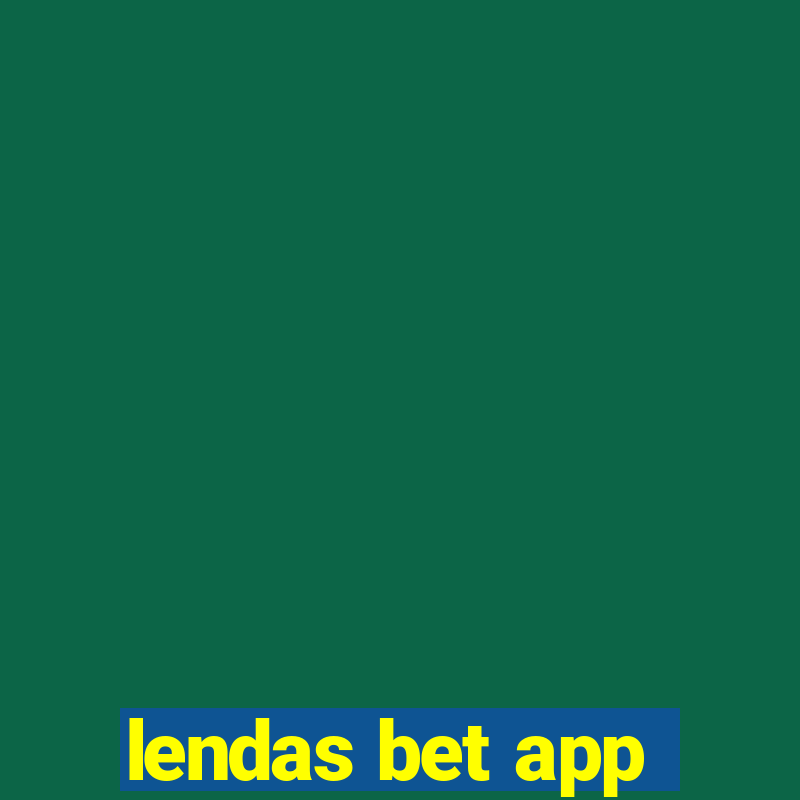 lendas bet app