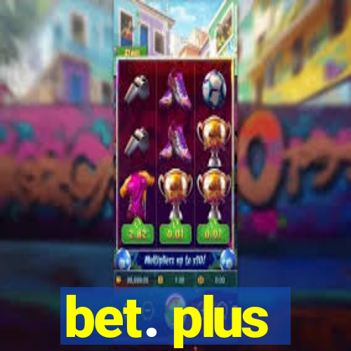 bet. plus