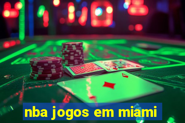 nba jogos em miami