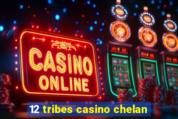 12 tribes casino chelan