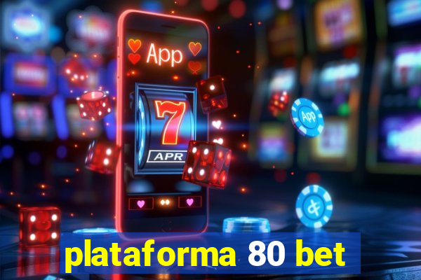 plataforma 80 bet