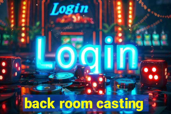 back room casting