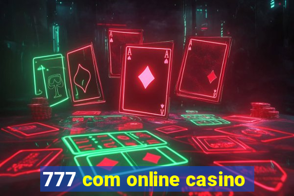 777 com online casino