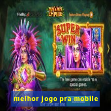 melhor jogo pra mobile