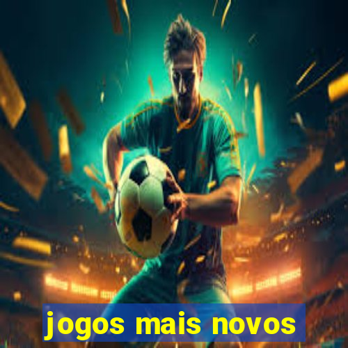 jogos mais novos