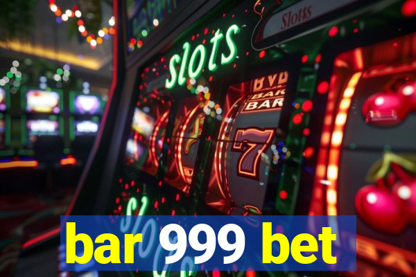 bar 999 bet