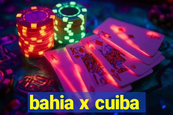 bahia x cuiba