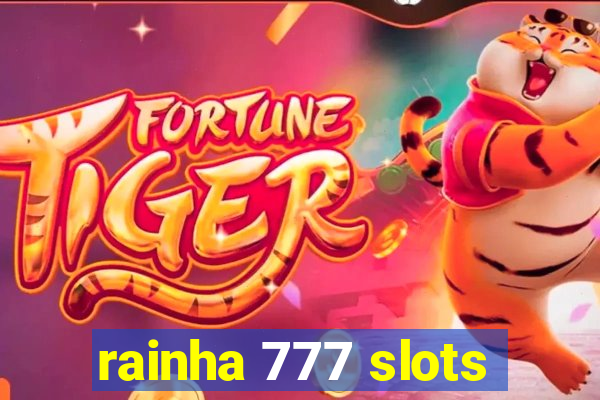 rainha 777 slots