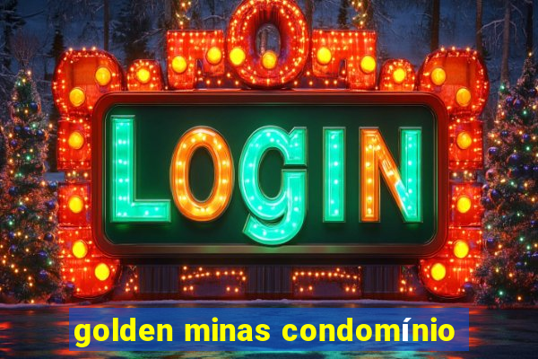 golden minas condomínio