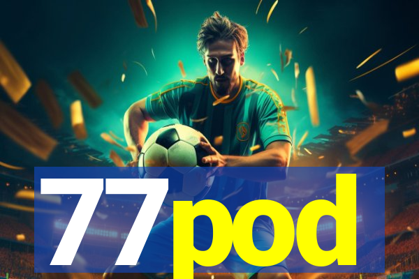 77pod