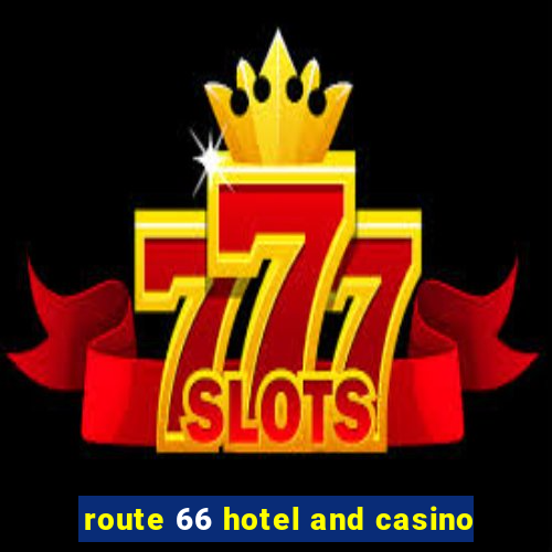 route 66 hotel and casino