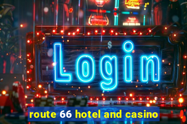 route 66 hotel and casino