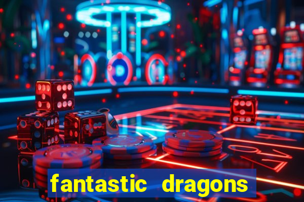 fantastic dragons slot machine