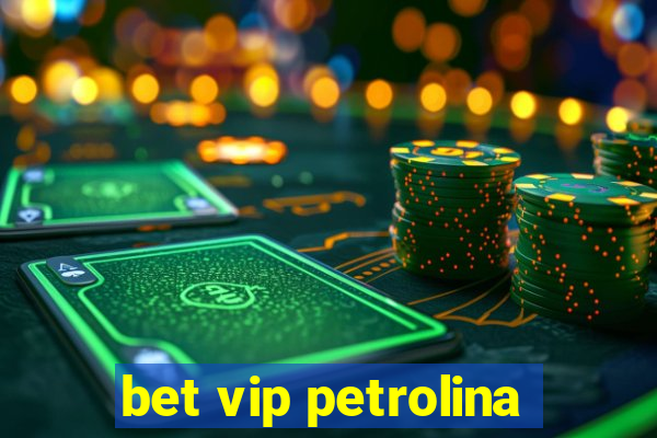 bet vip petrolina