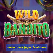 nomes para jogos femininos