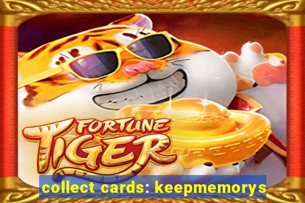 collect cards: keepmemorys