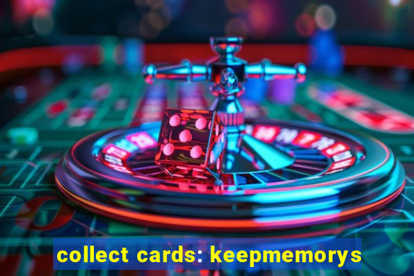 collect cards: keepmemorys