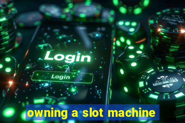 owning a slot machine