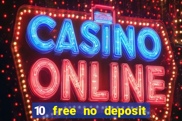 10 free no deposit casino bonus uk