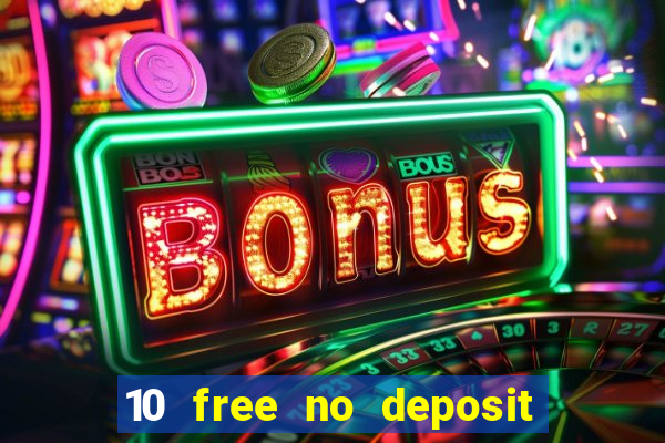 10 free no deposit casino bonus uk