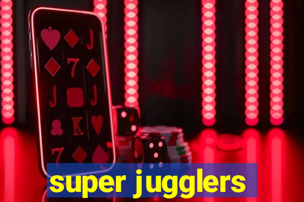 super jugglers